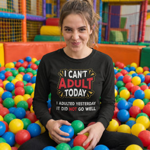 Camiseta Não posso me adultar hoje - Adultei ontem T-Shirt