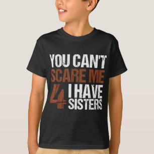 Camiseta Não Posso Me Assustar Que Tenho Quatro Irmãs Pre