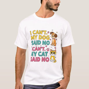 Camiseta Não posso. Meu Cão/Gato Disse Não - Pet Engraçado