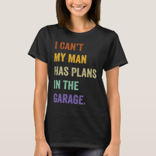 Camiseta Não Posso, Meu Homem Tem Planos Na Garagem 1