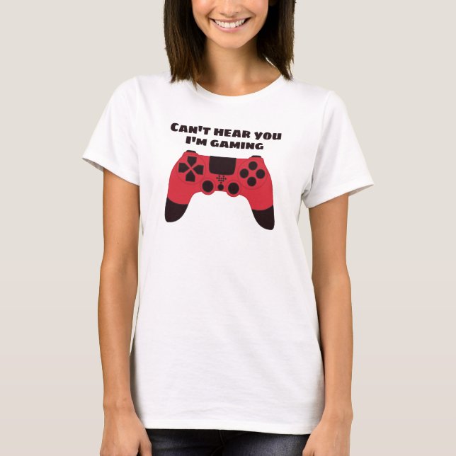 Camiseta Não posso ouvi-lo jogando jogos engraçados (Frente)