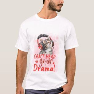Camiseta Não Posso Ouvir o Seu Drama Gato 🐱🎧 Gato Sarcást