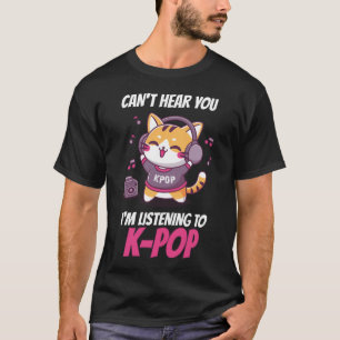 Camiseta Não Posso Ouvir Você Estou Ouvindo Kpop Gato K Cam