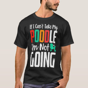 Camiseta Não Posso Pegar Meu Poodle Não Vou Ser Proprietári
