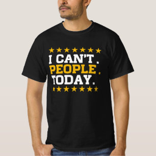 Camiseta Não posso Pessoas hoje