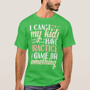 Camiseta Não Posso Que Meus Filhos Façam Um Jogo Ou Algo As