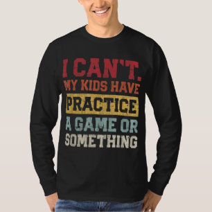 Camiseta Não Posso Que Meus Filhos Façam Um Jogo Ou Algo As