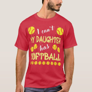 Camiseta Não Posso Que Minha Filha Tenha Softball Para Pai 