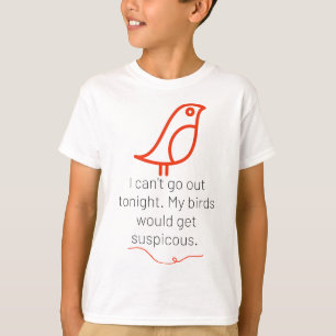 Camiseta Não posso sair hoje à noite. Meus pássaros ficaria