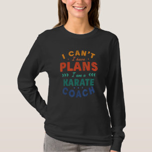 Camiseta Não Posso Tenho Planos Instrutor de Karate Sensei