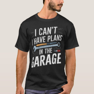 Camiseta Não Posso, Tenho Planos Na Garagem Carro Divertido
