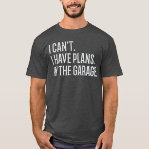Camiseta Não Posso, Tenho Planos na Garagem Carro Engraçado