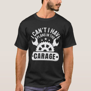 Camiseta Não Posso Tenho Planos Na Garagem Dia Dos Pais Car
