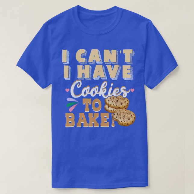 Camiseta Não posso ter biscoitos para Assar de pastelaria e (Frente do Design)