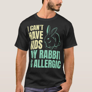 Camiseta Não Posso Ter Filhos Meu Coelho É Alérgico