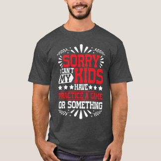 Camiseta Não Posso Ter Minha Prática Um Jogo Ou Algo Assim7