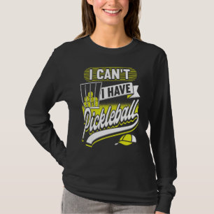 Camiseta Não posso ter mulheres jogadoras de picleball