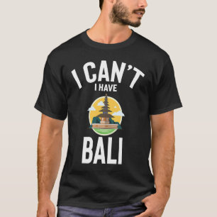 Camiseta Não posso ter Piadas de Bali Cute Bali