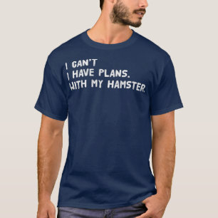 Camiseta Não posso ter planos com meu hamster