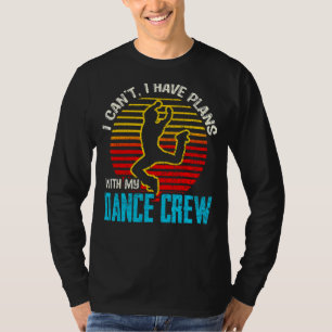 Camiseta Não Posso Ter Planos Com Minha Tripulação De Dança