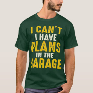 Camiseta Não posso ter planos na garagem1