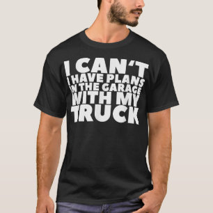 Camiseta Não posso ter planos na garagem com meu caminhão