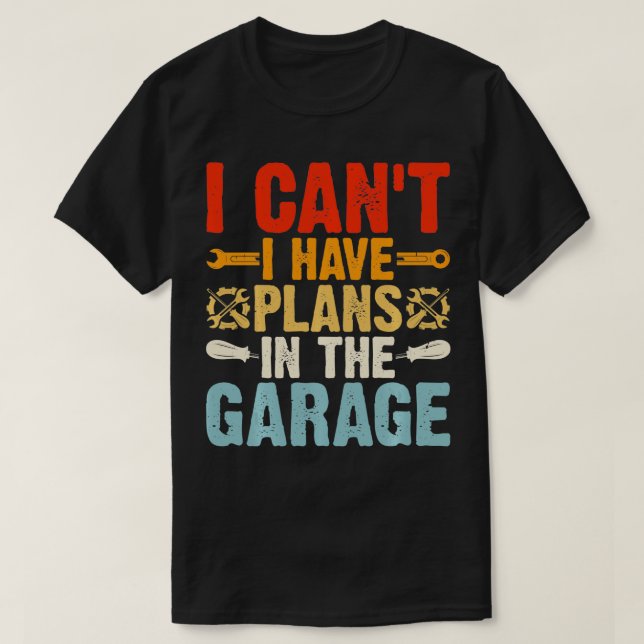 Camiseta Não Posso Ter Planos Na Garagem Engraçada Mecânica (Frente do Design)