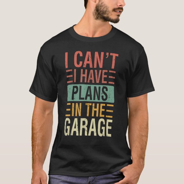 Camiseta Não Posso Ter Planos Na Mecânica Do Carro De Garag (Frente)