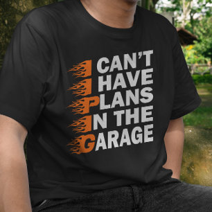 Camiseta Não posso ter planos no carro de garagem.
