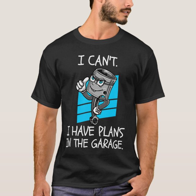 Camiseta Não Posso Ter Planos No Carro De Pistão De Garagem (Frente)