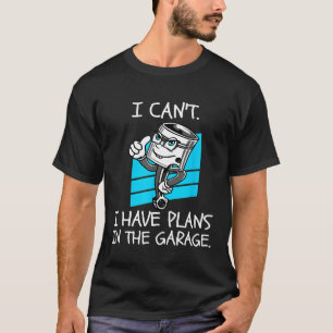 Camiseta Não Posso Ter Planos No Carro De Pistão De Garagem