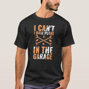 Camiseta Não Posso Ter Planos No Carro Mecânico De Garagem 