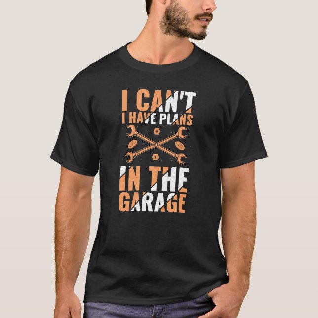 Camiseta Não Posso Ter Planos No Carro Mecânico De Garagem  (Frente)