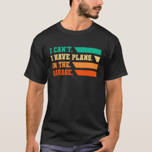 Camiseta Não posso ter planos no carro mecânico de garagem