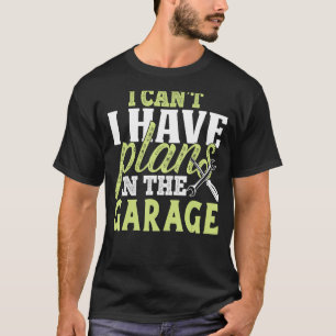 Camiseta Não posso ter planos no mecânico de carros de gara