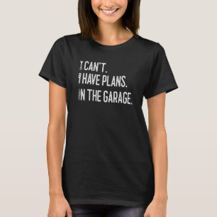 Camiseta Não Posso Ter Planos No Mecano De Carro Engraçado 