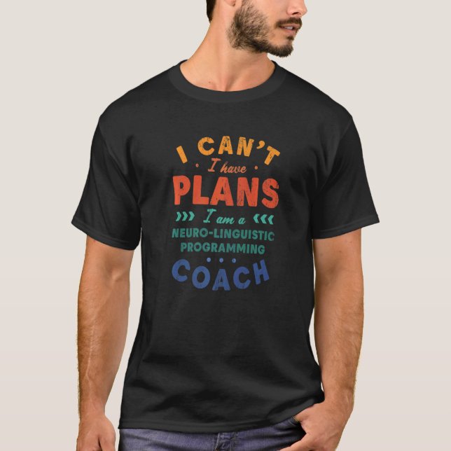 Camiseta Não posso ter planos para a programação neuro-ling (Frente)