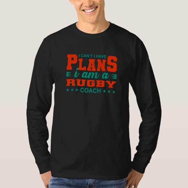 Camiseta Não posso ter planos para o técnico de Rugby jogad (Frente)
