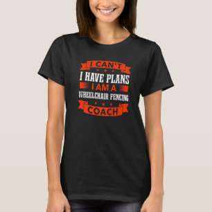 Camiseta Não posso ter planos para o treinador de esgrima d