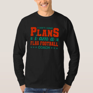 Camiseta Não posso ter planos para o treinador de futebol