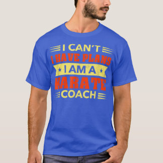 Camiseta Não posso ter planos para o treinador Karate Engra