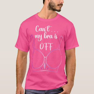 Camiseta Não posso tirar meu sutiã