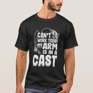 Camiseta Não posso trabalhar hoje, meu braço está em um gra