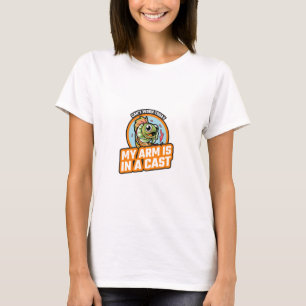 Camiseta Não posso trabalhar hoje, meu braço está em uma na