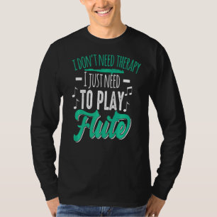 Camiseta Não precisa de terapia apenas precisa de flute mot