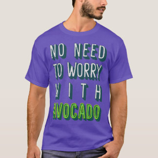 Camiseta Não Precisa Se Preocupar Com Avocado