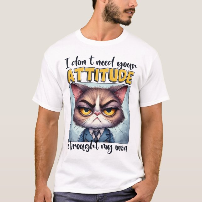 Camiseta Não preciso da sua atitude. Eu trouxe a minha! (Frente)