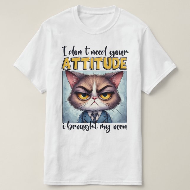 Camiseta Não preciso da sua atitude. Eu trouxe a minha! (Frente do Design)