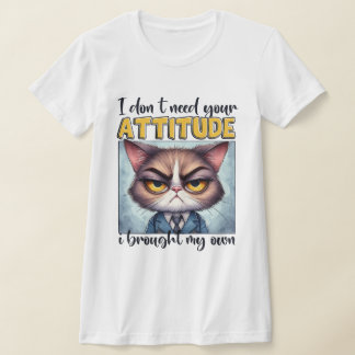 Camiseta Não preciso da sua atitude. Trouxe a minha!