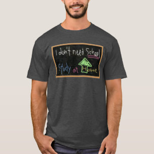 Camiseta Não preciso de escola/estudo em casa